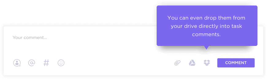 You can even drop them from your drive directly into task comments.